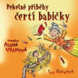 Pekelné příběhy čertí babičky - Iva Gecková - Pohádky Iva Gecková: Pekelné příběhy čertí babičky