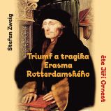 Triumf a tragika Erasma Rotterdamského - Stefan Zweig - Klasická díla Stefan Zweig: Triumf a tragika Erasma Rotterdamského