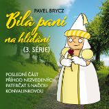 Bílá paní na hlídání (3.série) - Pavel Brycz,Naďa Konvalinková - Pro děti Pavel Brycz: Bílá paní na hlídání (3.série)
