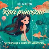 Račí princezna - Jiří Mahen - Pohádky Jiří Mahen: Račí princezna