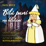 Bílá paní na hlídání - Pavel Brycz,Naďa Konvalinková - Pro děti Pavel Brycz: Bílá paní na hlídání