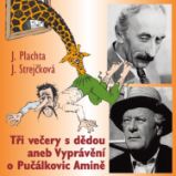 Tři večery s dědou aneb Vyprávění o Pučálkovic Amině - Jindřich Plachta - Divadlo, rozhlas, televize J.Plachta, J. Strejčková: Tři večery s dědou aneb Vyprávění o Pučálkovic Amině