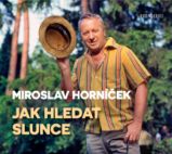 Jak hledat slunce - Miroslav Horníček - Česká literatura Miroslav Horníček: Jak hledat slunce