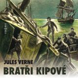 Bratři Kipové - Jules Verne - Klasická díla Jules Verne: Bratři Kipové