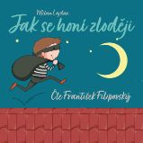 Jak se honí zloději - František Filipovský - Pro děti Milan Lajdar: Jak se honí zloději