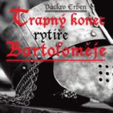 Trapný konec rytíře Bartoloměje Trapný konec rytíře Bartoloměje