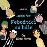 Nebožtíci na bále - Ladislav Fuks - Klasická díla Ladislav Fuks: Nebožtíci na bále