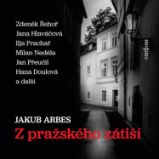 Z pražského zátiší - Divadlo, rozhlas, televize Jakub Arbes: Z pražského zátiší