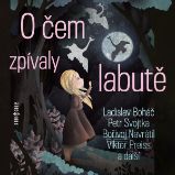O čem zpívaly labutě O čem zpívaly labutě