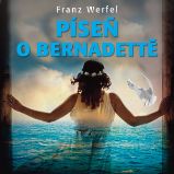Píseň o Bernadettě - Franz Werfel,Jan Žáček - Povídky Franz Werfel: Píseň o Bernadettě
