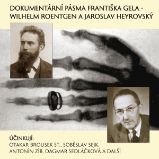 Dokumentární pásma Františka Gela - Wilhelm Roentgen a Jaroslav Heyrovský Dokumentární pásma Františka Gela - Wilhelm Roentgen a Jaroslav Heyrovský