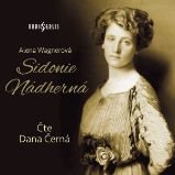 Sidonie Nádherná - Povídky Alena Wagnerová: Sidonie Nádherná