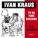 Ivan Kraus: To na tobě doschne