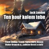 Ten kouř kolem tebe - Jack London - Pro mládež Jack London: Ten kouř kolem tebe