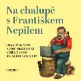 Na chalupě s Františkem Nepilem Na chalupě s Františkem Nepilem