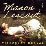 Manon Lescaut - Vítězslav Nezval - Divadlo, rozhlas, televize Vítězslav Nezval: Manon Lescaut