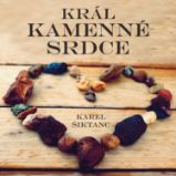 Král Kamenné srdce - Pro děti Karel Šiktanc: Král Kamenné srdce
