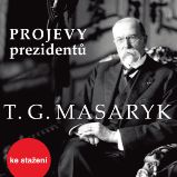 Tomáš Garrigue Masaryk - Tomáš Garrigue Masaryk - Dějiny a historie Projevy prezidentů: Tomáš Garrigue Masaryk