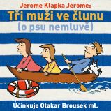 Tři muži ve člunu (o psu nemluvě) - Jerome Klapka Jerome - Humor, satira a komedie Jerome Klapka Jerome:Tři muži ve člunu (o psu nemluvě)