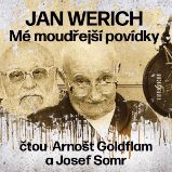 Mé moudřejší povídky (čtou Arnošt Goldflam a Josef Somr) - Jan Werich,Arnošt Goldflam - Humor, satira a komedie Jan Werich: Mé moudřejší povídky (čtou Arnošt Goldflam a Josef Somr)