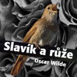 Slavík a růže - Oscar Wilde - Pro děti Oscar Wilde: Slavík a růže