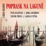 Poprask na laguně - Carlo Goldoni - Klasická díla Carlo Goldoni: Poprask na laguně