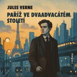 Paříž ve dvaadvacátém století - Jules Verne - Klasická díla Jules Verne: Paříž ve dvaadvacátém století