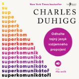 Superkomunikátoři - Charles Duhigg - Psychologie Superkomunikátoři