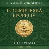 Lucemburská epopej IV. Lucemburská epopej IV.