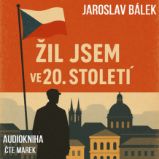 Žil jsem ve 20. století Žil jsem ve 20. století