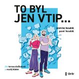 To byl jen vtip… - Průvodce moderní sebeobranou proti shazování zesměšňování a manipulaci To byl jen vtip… - Průvodce moderní sebeobranou proti shazování zesměšňování a manipulaci