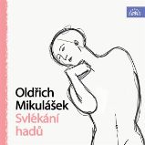 Oldřich Mikulášek Svlékání hadů - Oldřich Mikulášek - Poezie Oldřich Mikulášek Svlékání hadů