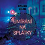 Umírání na splátky - Roman Cílek - Detektivky, thrillery Umírání na splátky