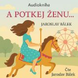 A potkej ženu…