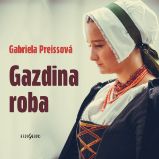 Gazdina roba - Gabriela Preissová - Klasická díla Gazdina roba