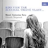 Kdo vám tak zcuchal tmavé vlasy... Básně Antonína Sovy - Antonín Sova - Poezie Kdo vám tak zcuchal tmavé vlasy... Básně Antonína Sovy