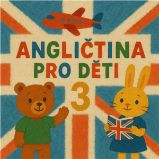 Angličtina pro děti 3 Angličtina pro děti 3