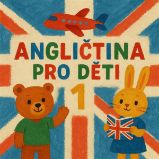 Angličtina pro děti 1 - Pro děti Angličtina pro děti 1