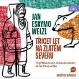 Třicet let na zlatém severu / Největší české dobrodružství až na kraj světa - Vzpomínky a biografie Třicet let na zlatém severu / Největší české dobrodružství až na kraj světa