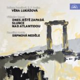 Věra Lukášová - Dnes ještě zapadá slunce nad Atlantidou - Srpnová neděle - František Hrubín,Vítězslav Nezval,Božena Benešová,Emil František Burian - Poezie Věra Lukášová - Dnes ještě zapadá slunce nad Atlantidou - Srpnová neděle