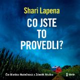 Co jste to provedli? - Shari Lapena - Detektivky, thrillery Co jste to provedli?