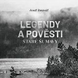 Legendy a pověsti staré Šumavy - Horory a mystika Legendy a pověsti staré Šumavy