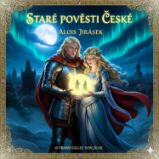 Staré pověsti české - Alois Jirásek - Dějiny a historie Staré pověsti české