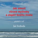 Jak omezit vtíravé myšlenky a zlepšit kvalitu života Jak omezit vtíravé myšlenky a zlepšit kvalitu života