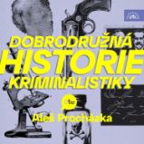 Dobrodružná historie kriminalistiky - Detektivky, thrillery Dobrodružná historie kriminalistiky
