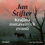 Krajina roztavených zvonů - Jan Štifter - Historické Krajina roztavených zvonů