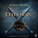 Kolo času VIII.: Cesta nožů - Robert Jordan - Fantasy a sci-fi Kolo času VIII.: Cesta nožů