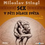 Sex v pěti dílech světa - Miloslav Stingl - Cestopisy Sex v pěti dílech světa