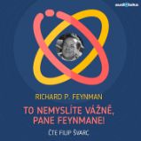 To nemyslíte vážně, pane Feynmane! To nemyslíte vážně, pane Feynmane!