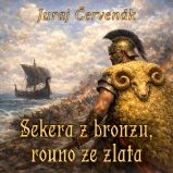 Sekera z bronzu, rouno ze zlata - Juraj Červenák - Fantasy a sci-fi Sekera z bronzu, rouno ze zlata